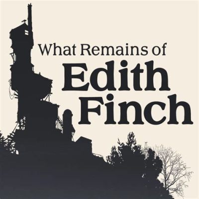 What Remains of Edith Finch? A Poignant Exploration of Family History and Haunting Encounters!