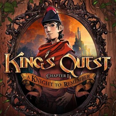 King's Quest: A Timeless Adventure Filled With Fantasy and Whimsy!